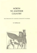 North to Another Country : The Formation of a Suryoyo Community in Sweden; Ulf Björklund; 1981
