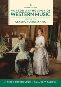 Norton Anthology of Western Music; J Peter Burkholder, Donald Jay Grout, Claude V Palisca; 2019
