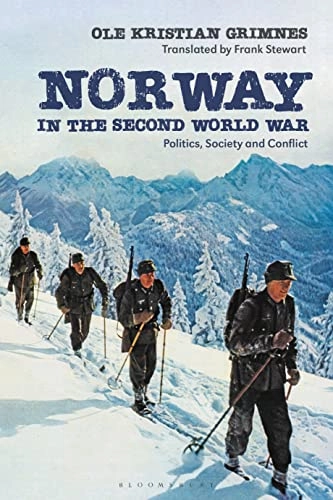 Norway in the Second World War : politics, society, and conflict; Ole Kristian Grimnes; 2022