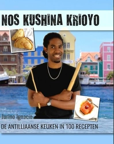 Nos kushina krioyo: de Antilliaanse keuken in 100 recepten; Jurino Ignacio