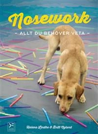 Nosework : allt du behöver veta; Helena Lindhe, Britt Nylund; 2016