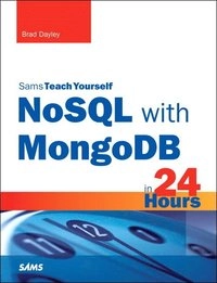 NoSQL with MongoDB in 24 Hours, Sams Teach Yourself; Brad Dayley; 2014