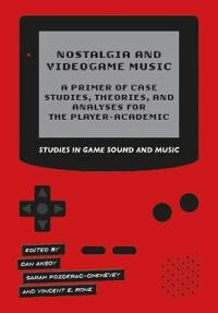 Nostalgia and Videogame Music; Vincent E Rone, Can Aksoy, Sarah Pozderac-Chenevey; 2022