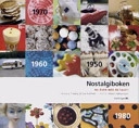 Nostalgiboken : minnen, beskrivningar, lekar och recept från 1950-, 1960-, 1970- och 1980-talen; Eva Kallhed, Annica Triberg; 2006