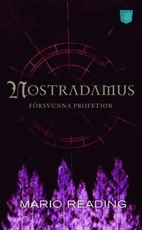 Nostradamus försvunna profetior; Mario Reading; 2010