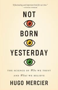 Not born yesterday : the science of who we trust and what we believe; Hugo Mercier; 2020