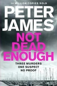 Not dead enough; Peter James; 2014