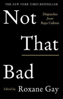 Not That Bad; Roxane Gay; 2019
