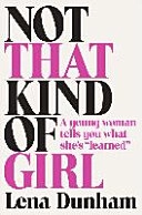 Not That Kind of Girl; Lena Dunham; 2014