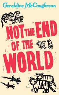 Not the end of the world; Geraldine McCaughrean; 2004