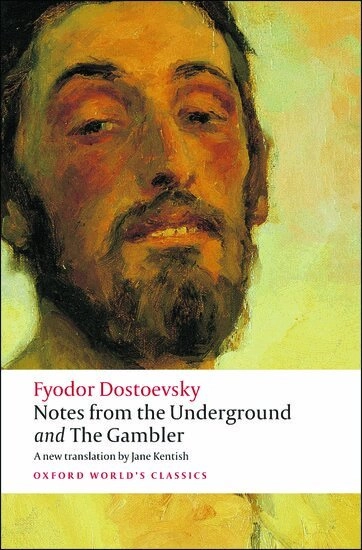 Notes from the Underground, and The Gambler; Fjodor Dostojevskij, Jane Kentish; 2008