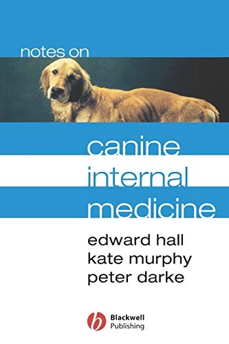 Notes on Canine Internal Medicine; Edward J. Hall; 2004