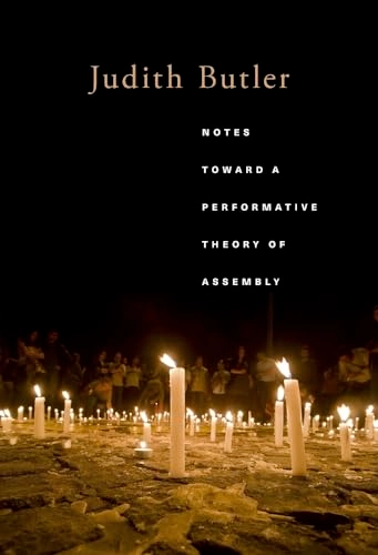 Notes toward a performative theory of assembly; Judith Butler; 2015