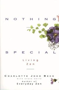 Nothing special : living Zen; Charlotte Joko. Beck; 1995