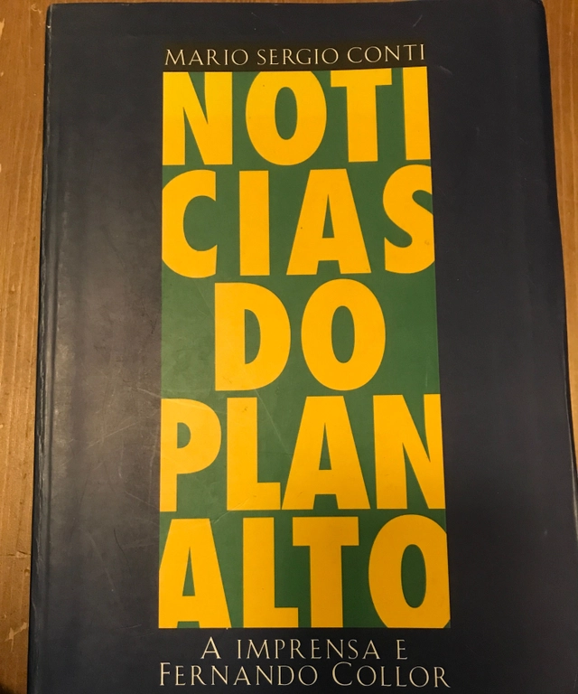 Notícias do Planalto: a imprensa e Fernando Collor; Mario Sergio Conti; 1999
