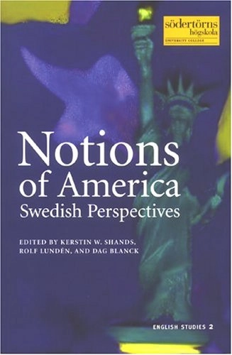 Notions of America : Swedish Perspectives; Kerstin W. Shands, Rolf Lundén, Dag Blanck; 2004