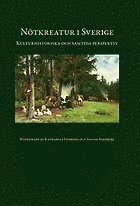 Nötkreatur i Sverige : kulturhistoriska och samtida perspektiv; Katharina Leibring, Ingvar Svanberg; 2021