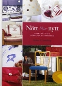 Nött blir nytt : olika sätt att förvandla loppisfynd; Helene S. Lundberg; 2004