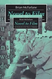 Novel to film : an introduction to the theory of adaptation; Brian McFarlane; 1996