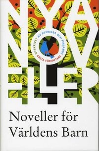 Noveller för Världens Barn 2010; Majgull Axelsson, Cecilia Davidsson, Inger Edelfeldt, Åke Edwardson, Jonas Gardell, Hans Gunnarsson, Johanna Holmström, Pamela Jaskoviak, Maria Küchen, Björn Larsson, Jens Liljestrand, Erik Löfvendahl, Bodil Malmsten, Katarina Mazetti, Peter Mosskin, Ulf Nilsson, Linda Olsson, Gunilla Linn Persson, Petra Revenue, Susanne Ringell, Jan Sigurd, Birgitta Stenberg, Amanda Svensson, Anne Swärd, Philip Teir, Johan Theorin, Helene Tursten, Kjell Westö; 2010