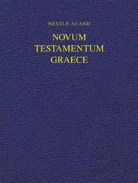 Novum Testamentum Graece; Eberhard Nestle, Erwin Nestle, Barbara Aland, Kurt Aland, Universität Münster. Institut für Neutestamentliche Textforschung.; 2017