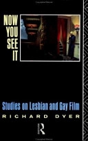 Now you see it : studies on lesbian and gay film; Richard Dyer; 1990