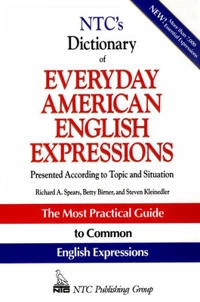 NTC's dictionary of everyday American English expressions : presented according to topic and situation; Richard A. Spears; 1994