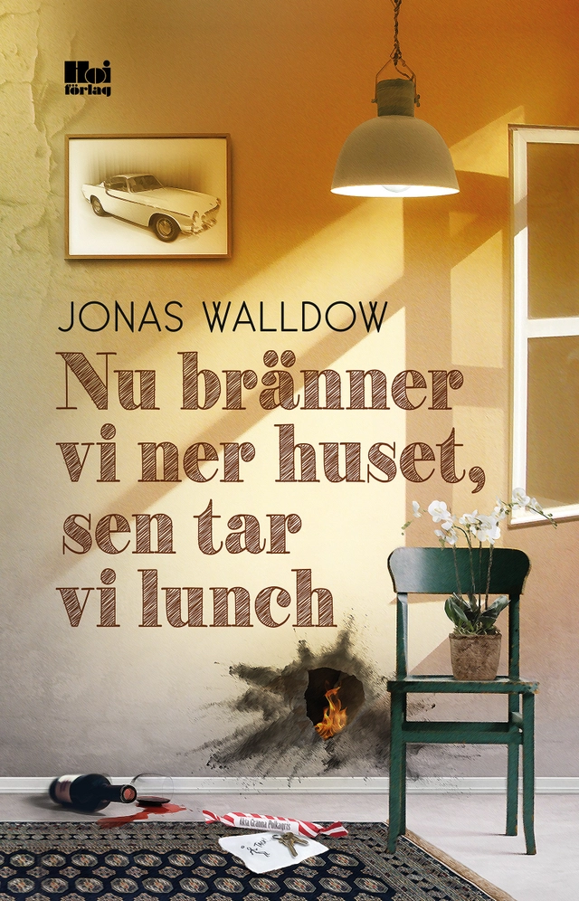 Nu bränner vi ner huset, sen tar vi lunch; Jonas Walldow; 2019