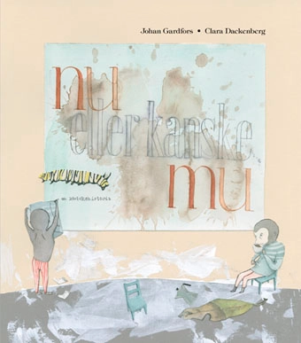 Nu eller kanske Mu : en kärlekshistoria; Johan Gardfors; 2010