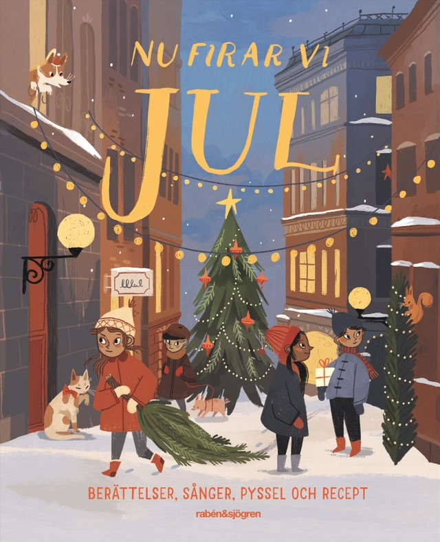 Nu firar vi jul : berättelser, sånger, pyssel och recept; Astrid Lindgren, Jujja Wieslander, Lena Sjöberg, Julia Wiberg, Ellen Karlsson, Ulf Stark; 2022
