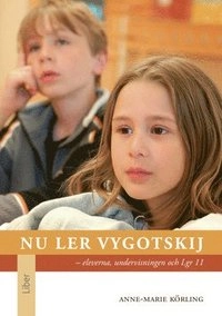 Nu ler Vygotskij : eleverna, undervisningen och Lgr 11; Anne-Marie Körling; 2012