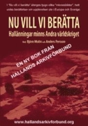 Nu vill vi berätta : Hallänningar minns Andra världskriget; Björn Molin, Anders Persson; 2010