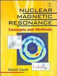 Nuclear magnetic resonance : concepts and methods; Daniel Canet; 1996