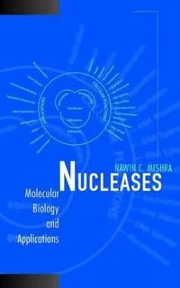 Nucleases: Molecular Biology and Applications; Nawin C. Mishra; 2002