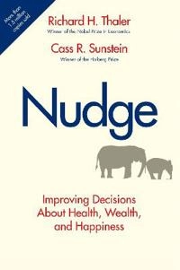 Nudge : improving decisions about health, wealth, and happiness; Richard H. Thaler; 2008
