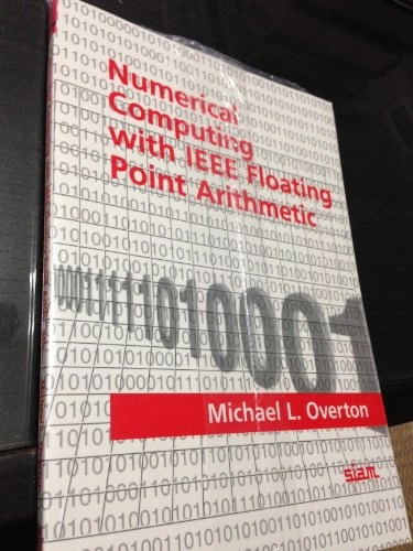 Numerical Computing with IEEE Floating Point Arithmetic; Michael L Overton; 1987