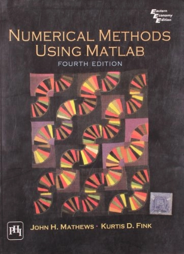 Numerical Methods Using Matlab; Mathews & Fink; 2005