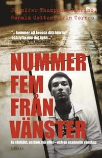 Nummer fem från vänster : en våldtäkt, en dom, två offer - och en osannolik vänskap; Jennifer Thompson-Cannino, Ronald Cotton, Erin Torneo; 2012