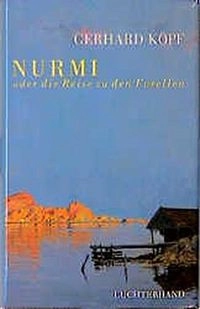 Nurmi oder Die Reise zu den Forellen : eine Erzählung; Gerhard Köpf; 1996