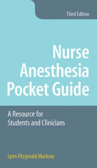 Nurse anesthesia pocket guide : a resource for students and clinicians; Lynn Fitzgerald Macksey; 2018