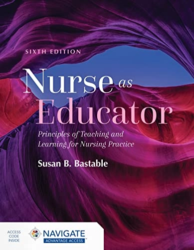Nurse as educator : principles of teaching and learning for nursing practice; Susan Bacorn Bastable; 2023