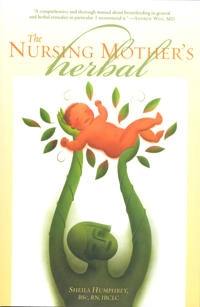 Nursing Mother's Herbal; Shelia Humphrey; 2004