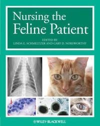 Nursing the Feline Patient; Linda E. Schmeltzer, Gary D. Norsworthy; 2012