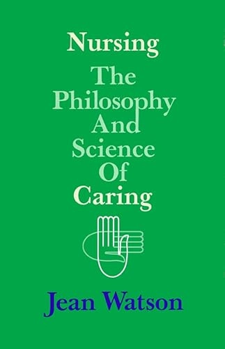 Nursing : the philosophy and science of caring; Jean Watson; 1985
