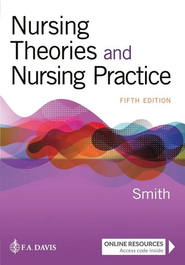 Nursing theories and nursing practice; Marlaine Smith, Marilyn E Parker; 2020