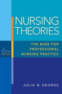 Nursing theories : the base for professional nursing practice; Julia B. George; 2010