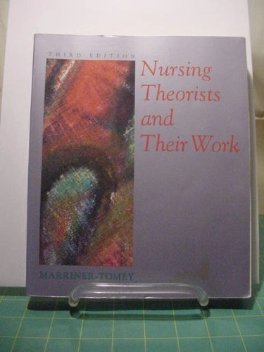 Nursing theorists and their work; Ann Marriner-Tomey; 1994