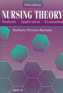 Nursing theory : analysis, application, evaluation; Barbara Stevens Barnum; 1998