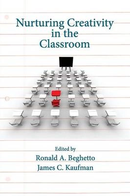 Nurturing creativity in the classroom; Ronald A. Beghetto, James C. Kaufman; 2010