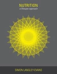 Nutrition: A Lifespan Approach; Simon Langley-Evans; 2009